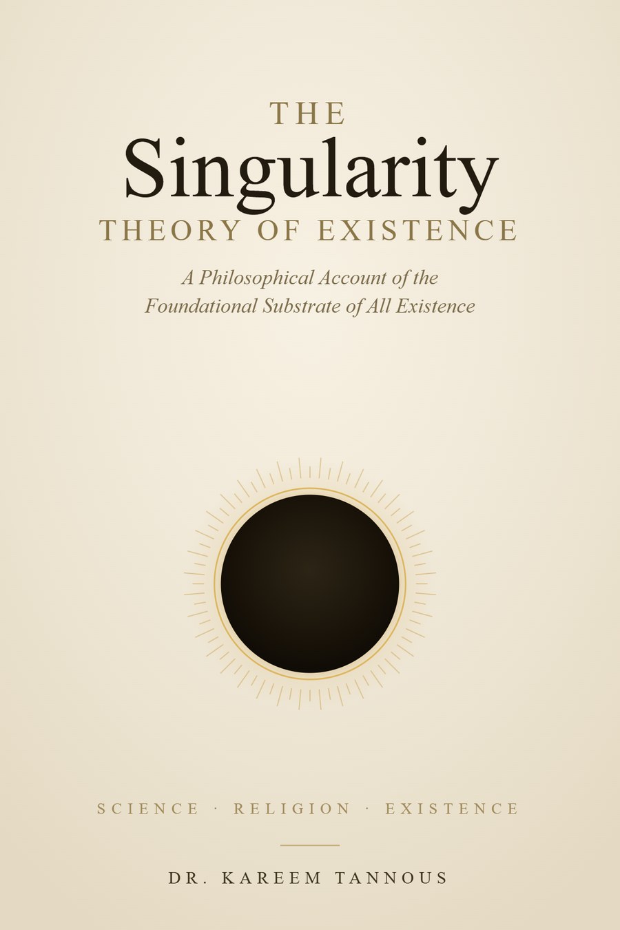 Cover of The Singularity Theory of Existence: a black orb with a gold corona on a cream ground.
